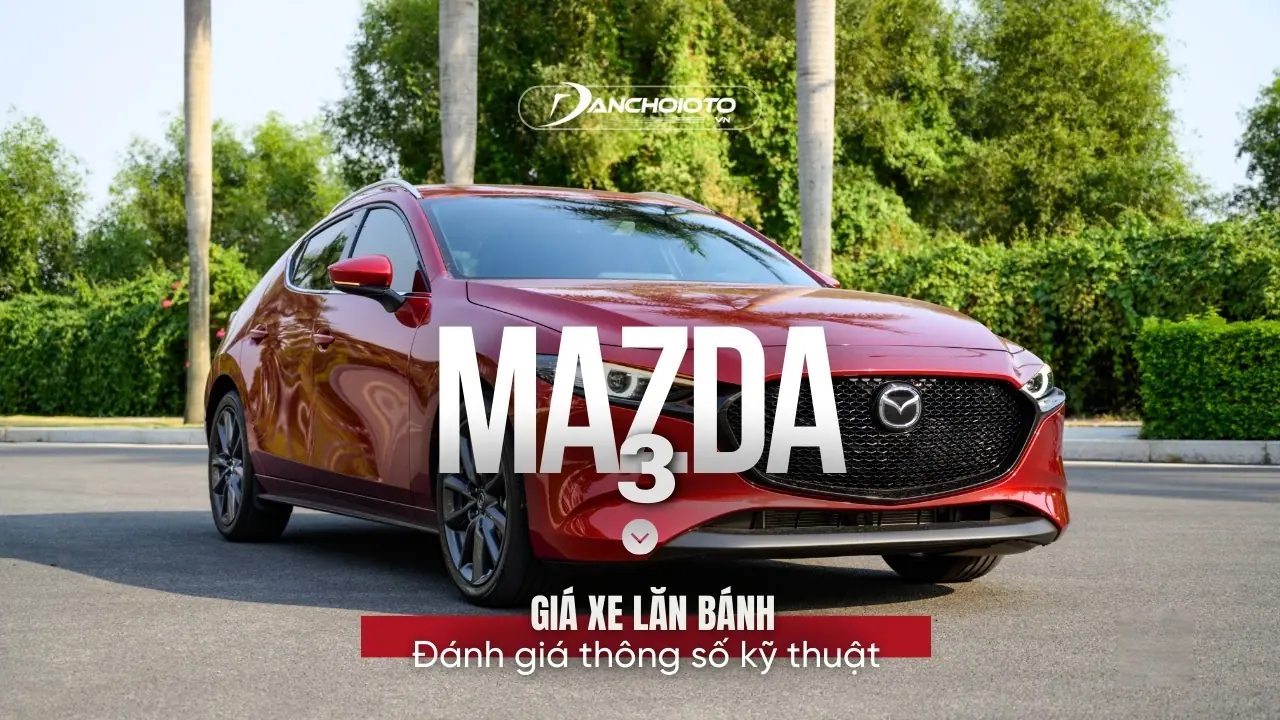 Mazda 3: Giá xe lăn bánh & thông số kỹ thuật (9/2024)