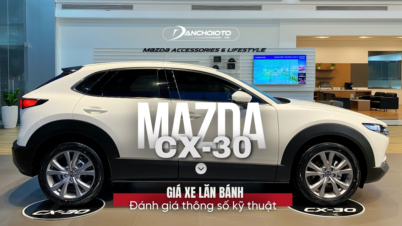 Mazda CX-30: Giá xe lăn bánh & thông số kỹ thuật (9/2024)