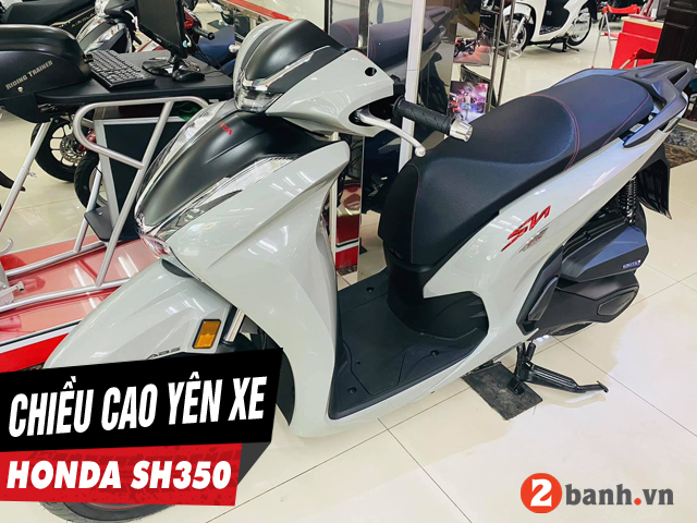 Chiều cao yên xe SH350i 2024 bao nhiêu? Nam cao 1m65 đi có phù hợp?