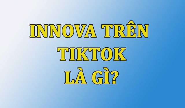 Innova là gì? Innova là gì trên Facebook, TikTok?