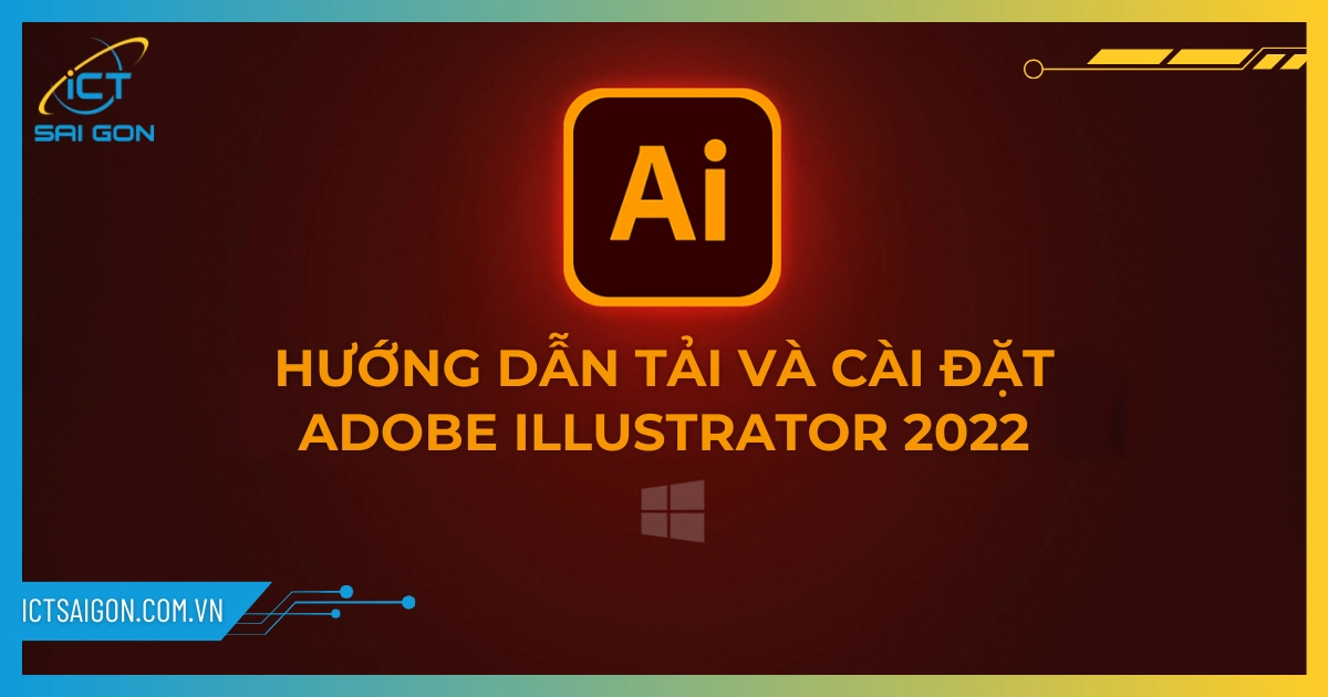 Hướng Dẫn Tải Và Cài Đặt Adobe Illustrator 2022 Chi Tiết