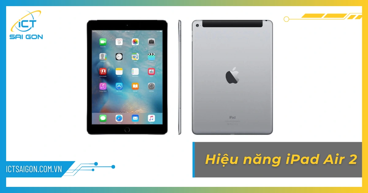 Cấu Hình iPad Air 2 Chi Tiết Và Đánh Giá Thực Tế