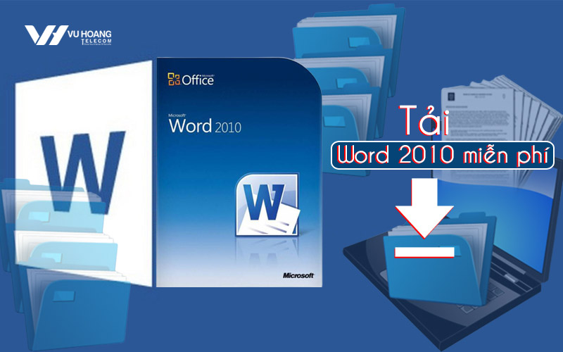 Tải Word 2010 miễn phí dùng vĩnh viễn với link tốc độ cao