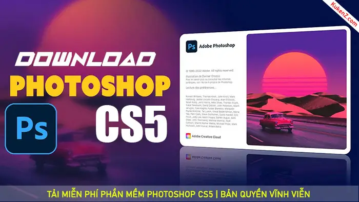 Tải & Cài Đặt Phần Mềm Photoshop CS5 | Miễn Phí Trọn Đời