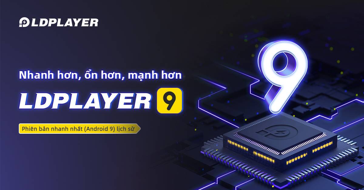 Thế hệ mớiLDPlayer 9 chính thức ra mắt: trình giả lập Android trên PC nhanh, ổn, mượt!