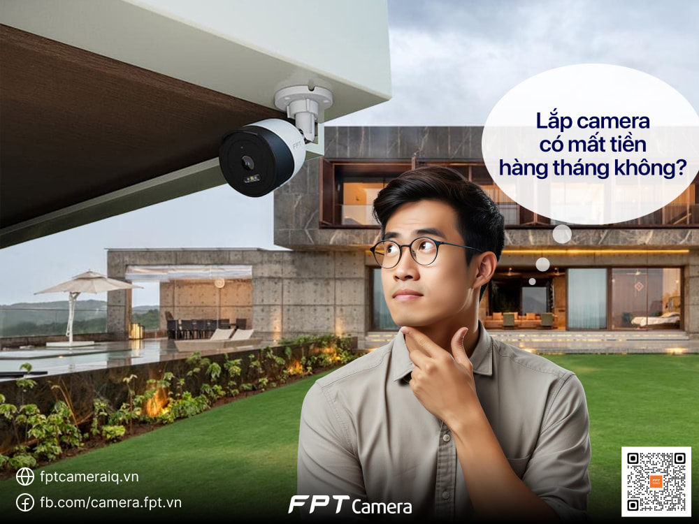 [Giải đáp thắc mắc] Lắp camera có mất tiền hàng tháng không?