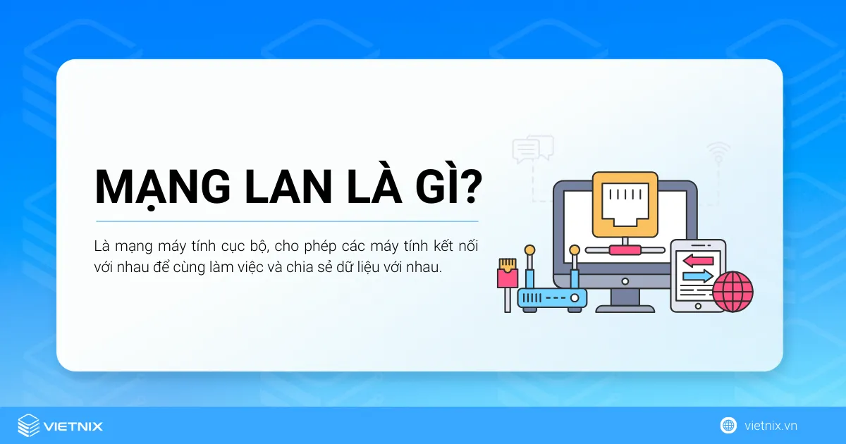 Mạng LAN là gì? Chi tiết về công dụng và các kiểu kết nối của mạng LAN