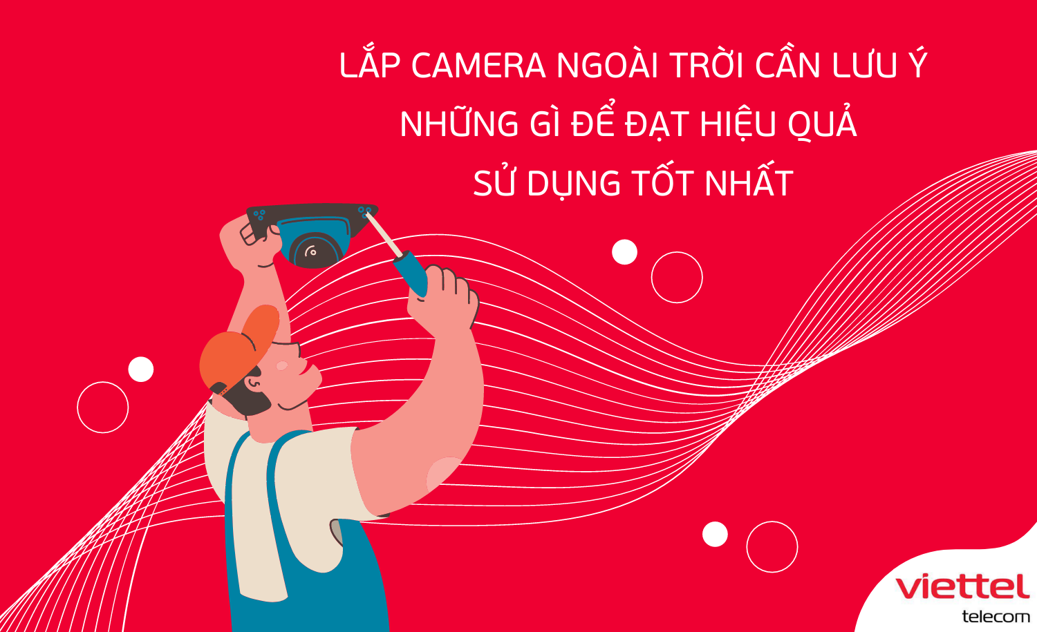 Lắp camera ngoài trời cần lưu ý những gì để đạt hiệu quả sử dụng tốt nhất?