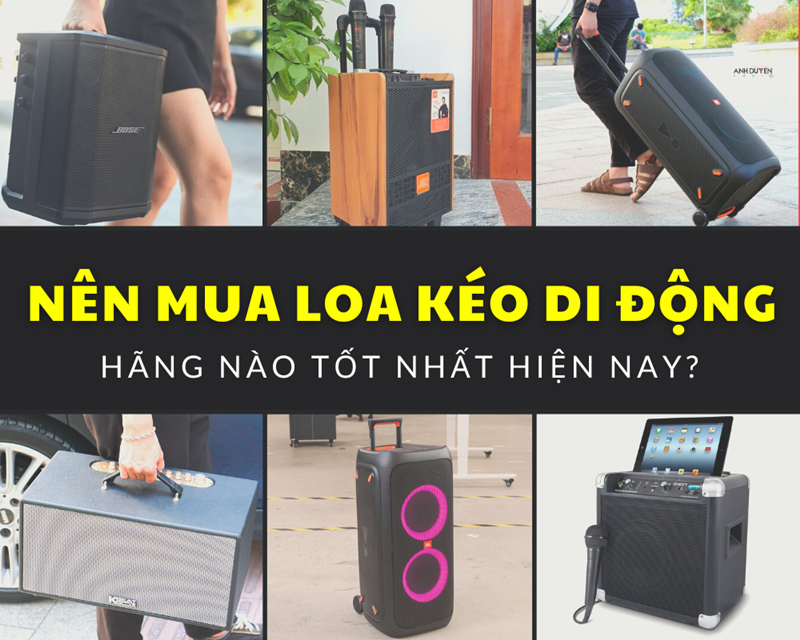 Nên mua loa kéo di động hát karaoke hãng nào TỐT NHẤT?