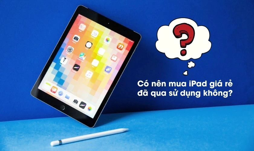 TOP 5+ mẫu iPad giá rẻ dưới 5 triệu đáng mua 2024