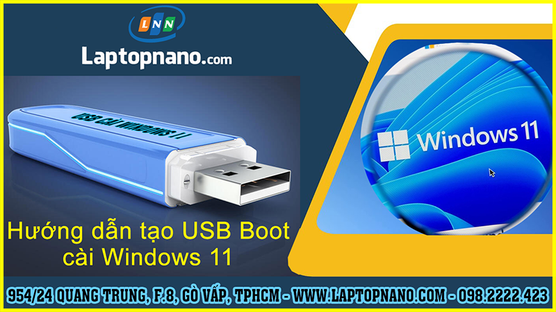 Hướng dẫn chi tiết cách tạo usb cài win 11 thành công 100% từ A đến Z