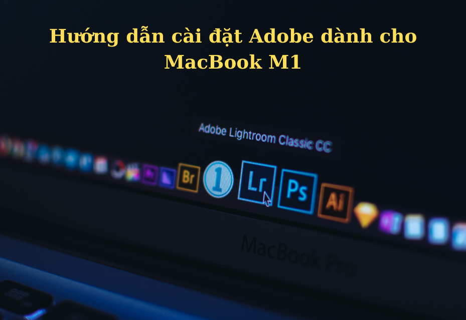 Hướng dẫn chi tiết cài đặt Photoshop 2021 dành cho MacBook M1