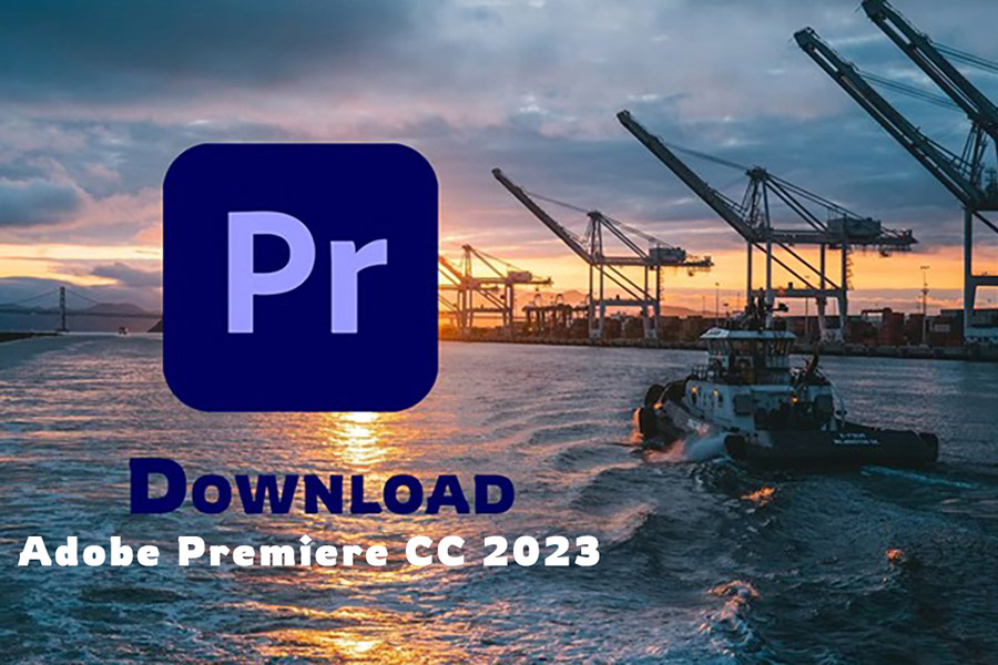 Hướng Dẫn Download và Cài Đặt Adobe Premiere Pro CC 2023 Full Crack