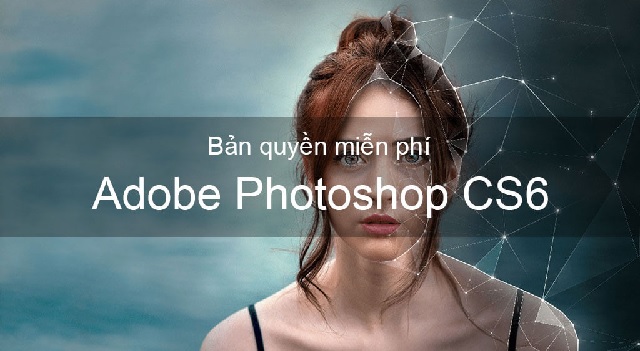 Tải Adobe Photoshop CS6 full crack vĩnh viễn [Google Drive]