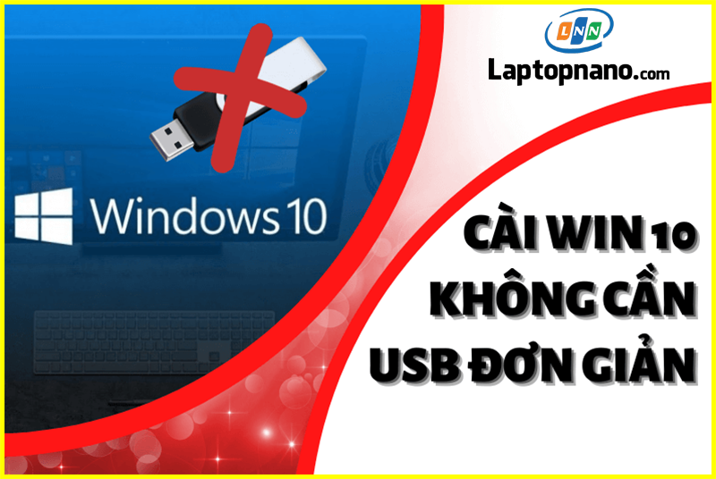 Hướng dẫn cách cài win 10 không cần usb chi tiết dễ hiểu nhất