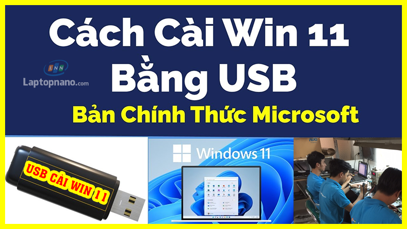 Hướng dẫn cách cài win 11 cho laptop bằng USB chi tiết từ A đến Z