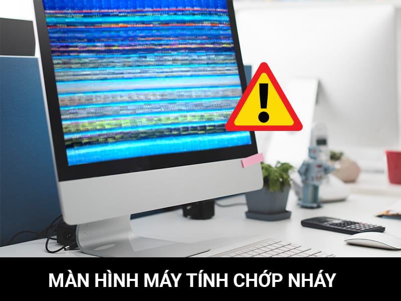 Màn hình chớp nháy liên tục