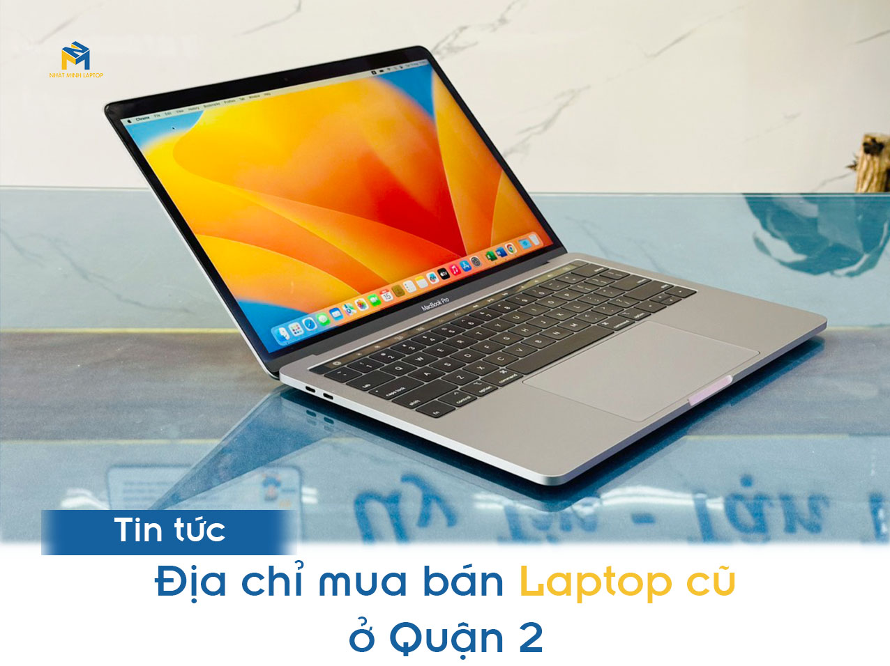 Địa chỉ Mua Bán Laptop Cũ Quận 2 Giá Tốt ở TPHCM