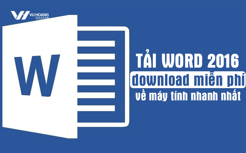 Tải Word 2016 download miễn phí về máy tính nhanh nhất