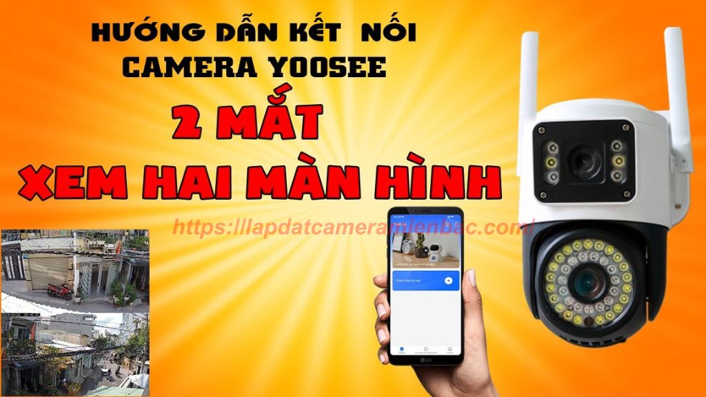 Hướng dẫn Cách sử dụng Camera Yoosee 2 Mắt