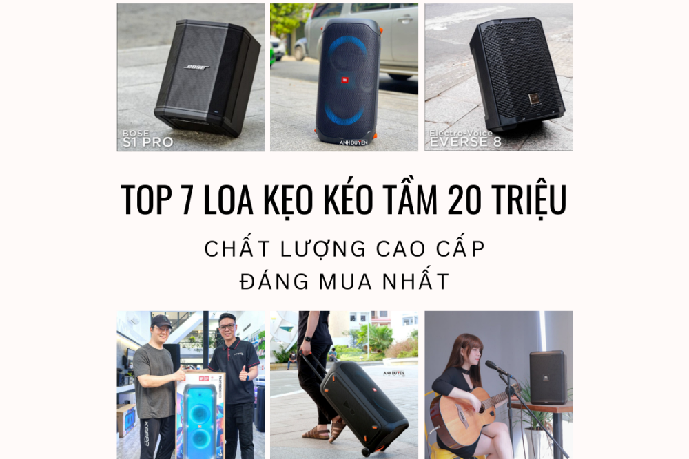 Top 7 mẫu loa kẹo kéo tầm 20 triệu đáng mua nhất hiện nay