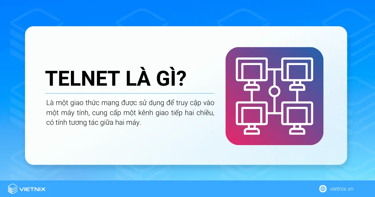 Telnet là gì? Cách thức hoạt động của giao thức Telnet