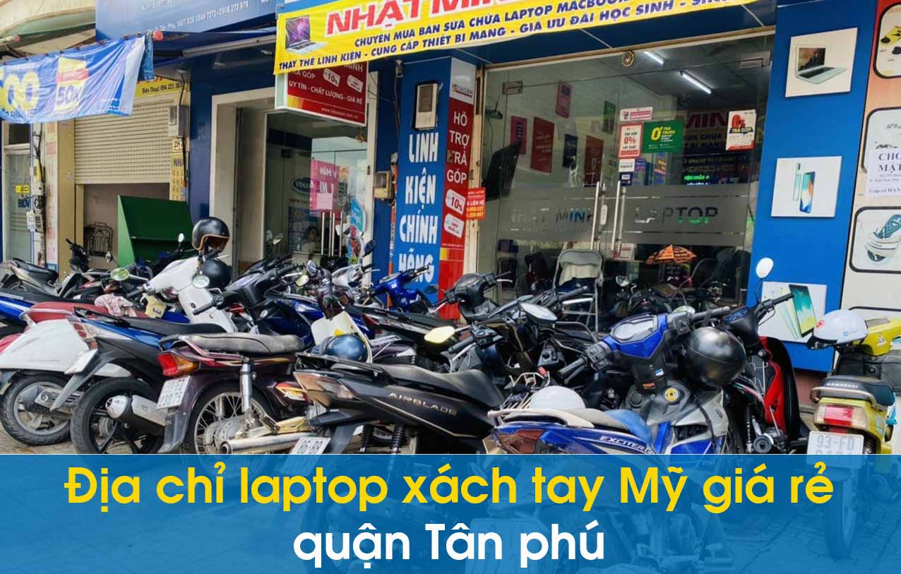 Địa chỉ Laptop cũ xách tay giá rẻ uy tín quận Tân Phú