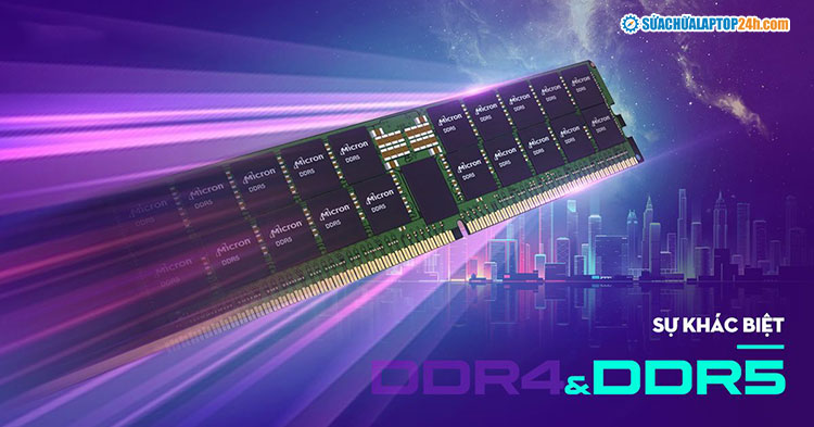 RAM DDR5 là gì? RAM DDR5 có gì mới? So sánh RAM DDR5 và DDR4