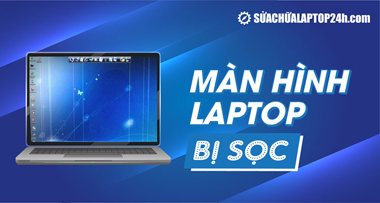 6 cách sửa màn hình laptop bị sọc | Đừng vội thay màn