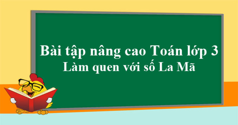 Hướng dẫn cách đọc và viết dãy số la mã 1 đến 30 với bé không còn khó