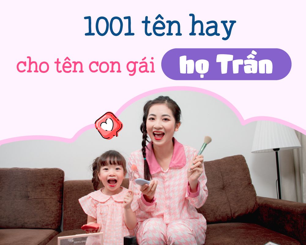 1001 TÊN HAY CHO TÊN CON GÁI HỌ TRẦN