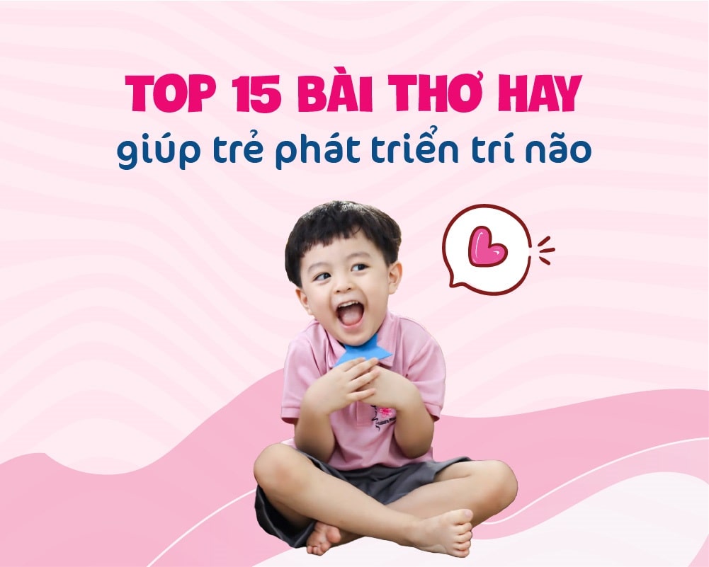 Top 15 bài thơ đọc cho bé 2 - 3 tuổi giúp trẻ phát triển trí não