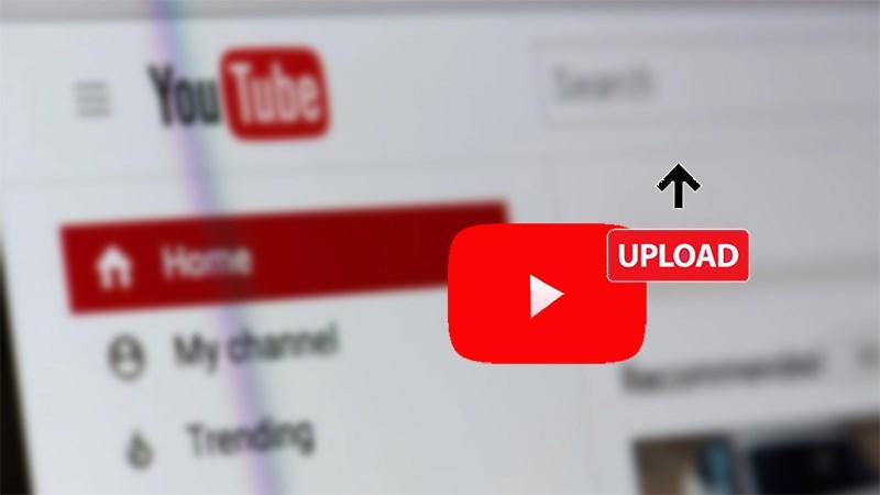 Cách tải video nhạc, phim,... từ máy tính lên Youtube đơn giản nhất