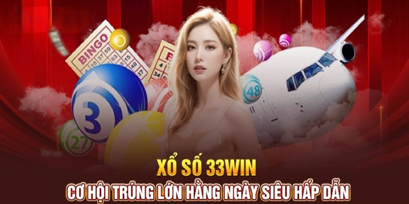 Xổ số 33win - cánh cửa mở ra những cơ hội thay đổi cuộc đời